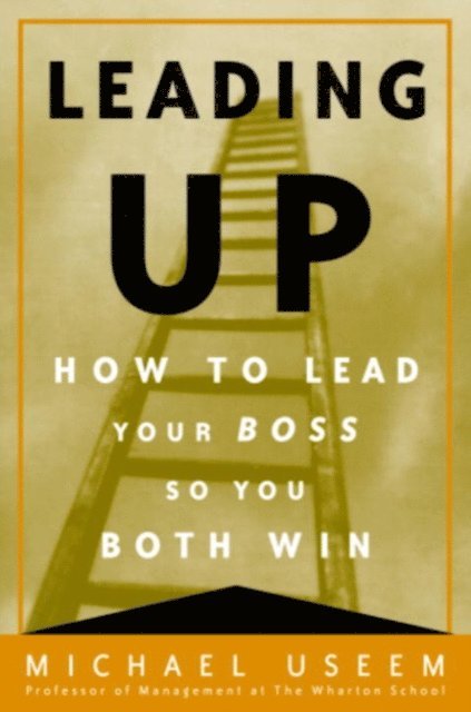 Michael Useem - Leading Up, E-bok