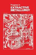 Progress in Extractive Metallurgy: v. 1