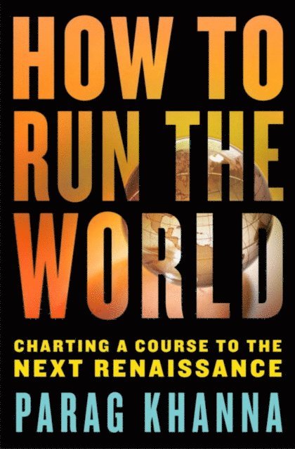Parag Khanna - How to Run the World, E-bok