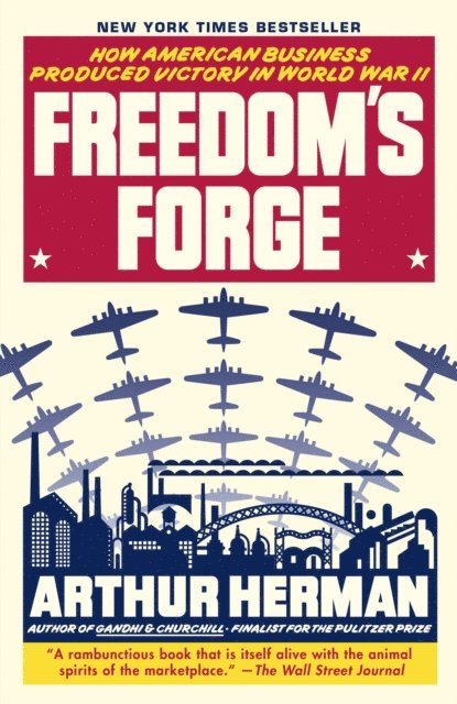 Arthur Herman - Freedom's Forge, E-bok