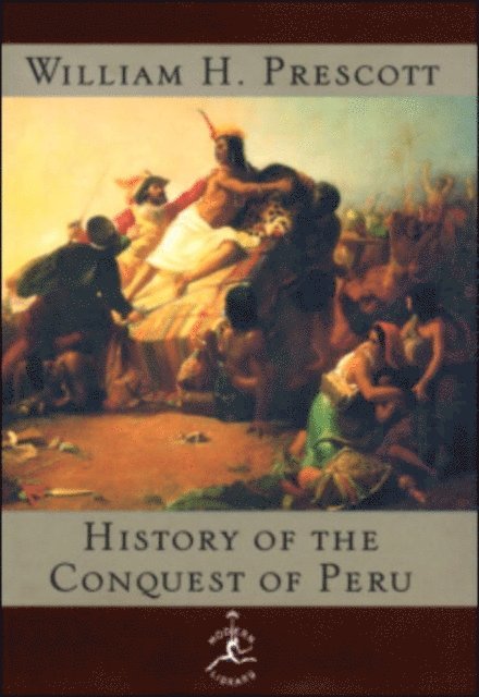 William H. Prescott - History of the Conquest of Peru, E-bok