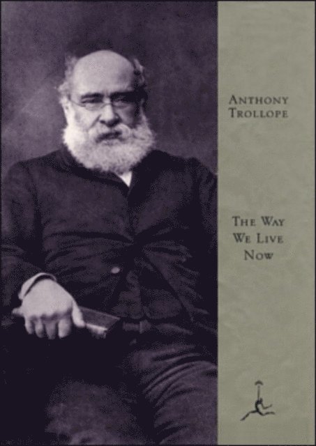 Anthony Trollope - Way We Live Now, E-bok