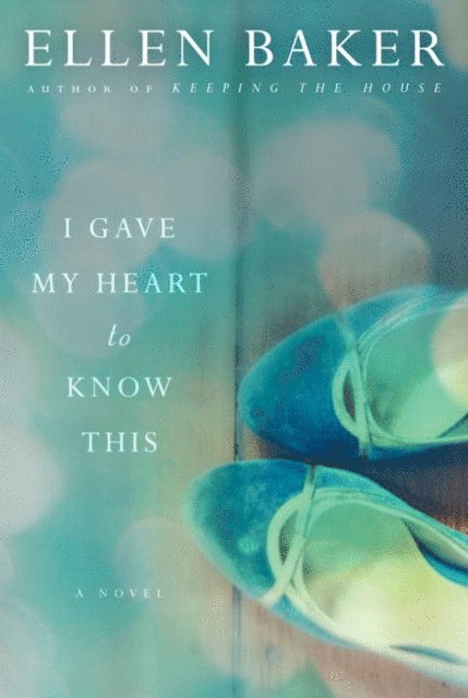 Ellen Baker - I Gave My Heart to Know This, E-bok