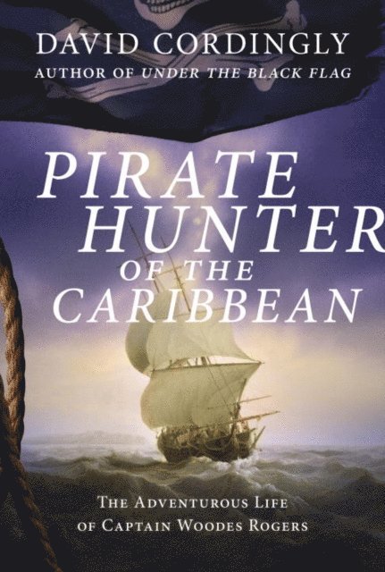David Cordingly - Pirate Hunter of the Caribbean, E-bok