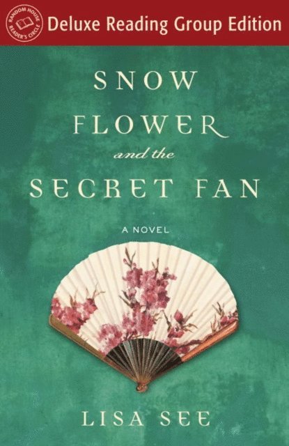 Lisa See - Snow Flower and the Secret Fan (Random House Reader's Circle Deluxe Reading Group Edition), E-bok
