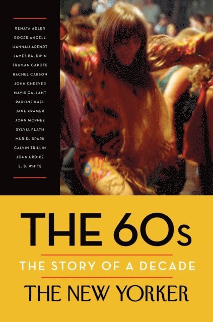 Henry Finder, David Remnick - 60s: The Story of a Decade, E-bok