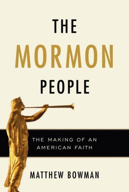 Matthew Bowman - Mormon People, E-bok