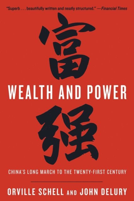 John Delury, Orville Schell - Wealth and Power, E-bok