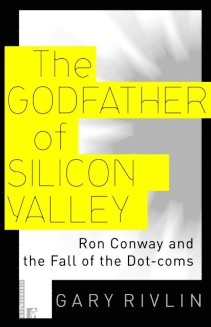 Gary Rivlin - Godfather of Silicon Valley, E-bok