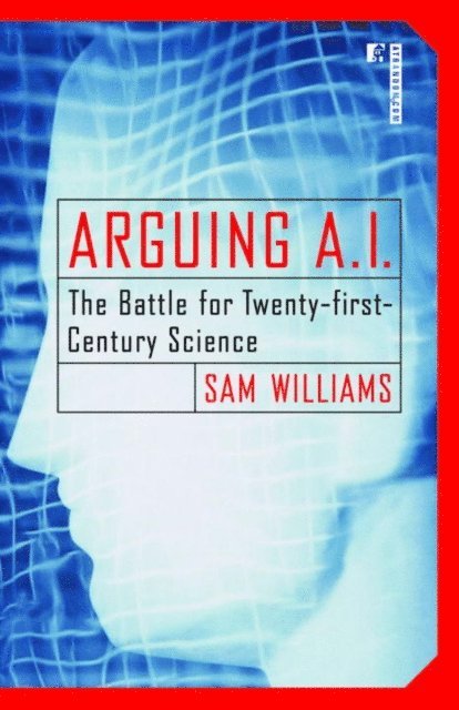 Sam Williams - Arguing A.I., E-bok