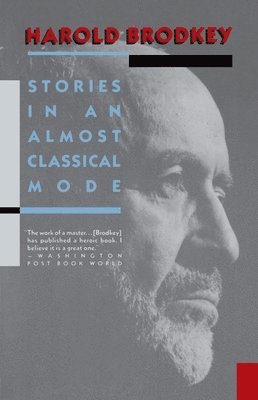 Harold Brodkey - Stories in an Almost Classical Mode, Häftad. Tillgänglighet: Lägg i varukorg