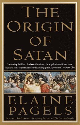 Elaine Pagels - The Origin of Satan: How Christians Demonized Jews, Pagans, and Heretics, Häftad