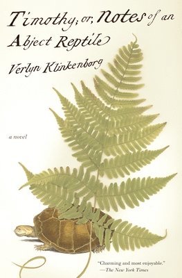 Verlyn Klinkenborg - Timothy; Or, Notes of an Abject Reptile, Häftad