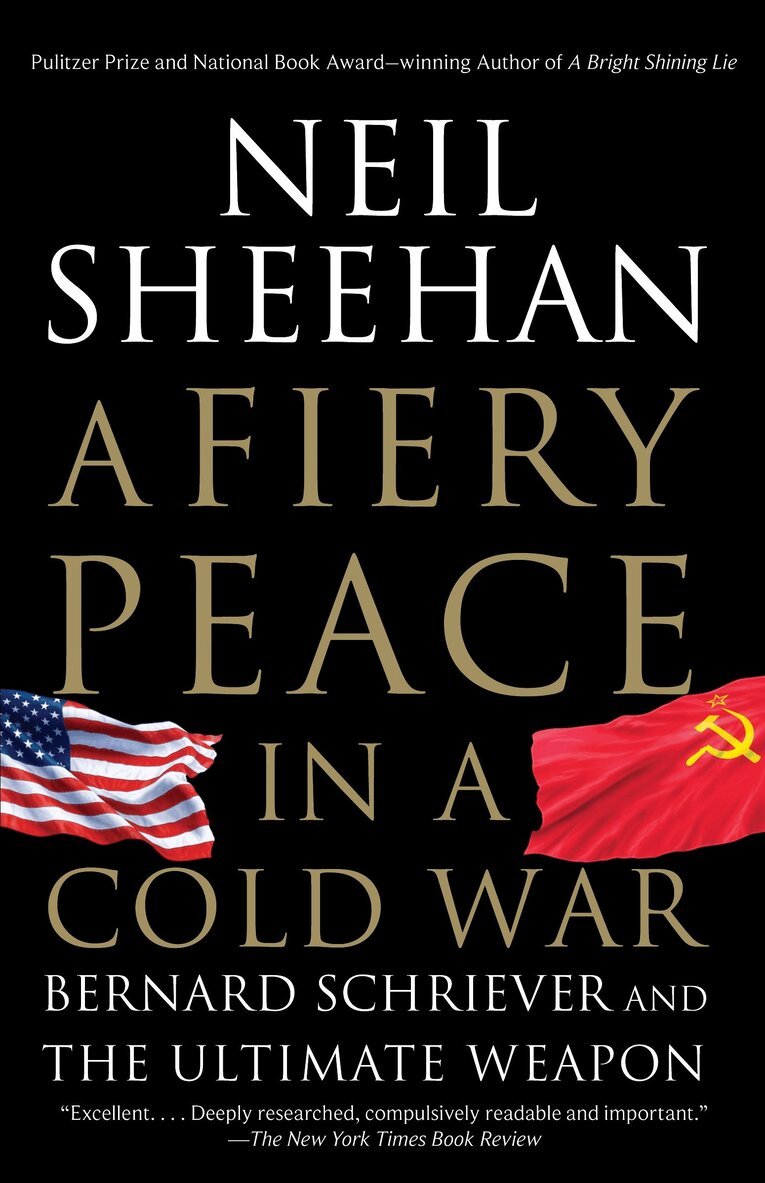 Neil Sheehan - Fiery Peace in a Cold War, Häftad