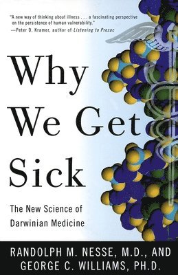 Randolph M. Nesse, George C. Williams - Why We Get Sick: The New Science of Darwinian Medicine, Häftad