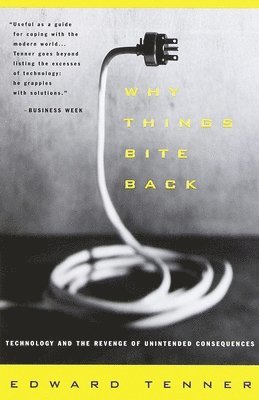 Edward Tenner - Why Things Bite Back: Technology and the Revenge of Unintended Consequences, Häftad. Tillgänglighet: Lägg i varukorg