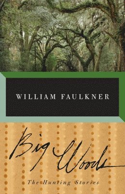 William Faulkner - Big Woods, Häftad