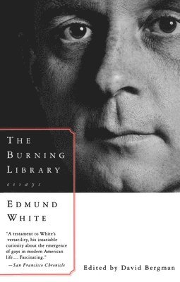 The Burning Library: Essays av Edmund White