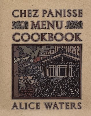 Alice Waters - Chez Panisse Menu Cookbook, Häftad