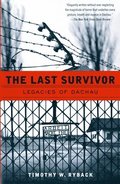 The Last Survivor: Legacies of Dachau