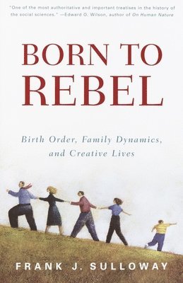 Frank J. Sulloway - Born to Rebel: Birth Order, Family Dynamics, and Creative Lives, Häftad