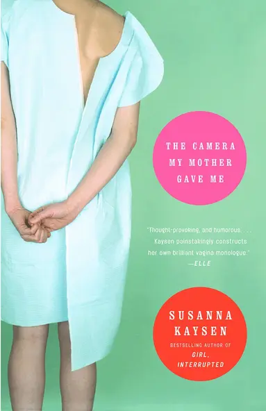 Susanna Kaysen - Camera My Mother Gave Me, Häftad