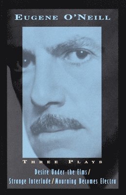 Eugene O'Neill - Three Plays: Desire Under the Elms, Strange Interlude, Mourning Becomes Electra, Häftad. Tillgänglighet: Lägg i varukorg