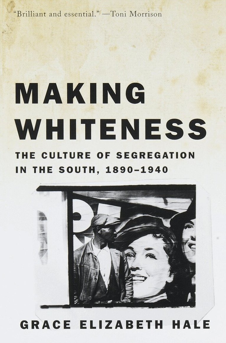 Grace Elizabeth Hale - Making Whiteness, Häftad