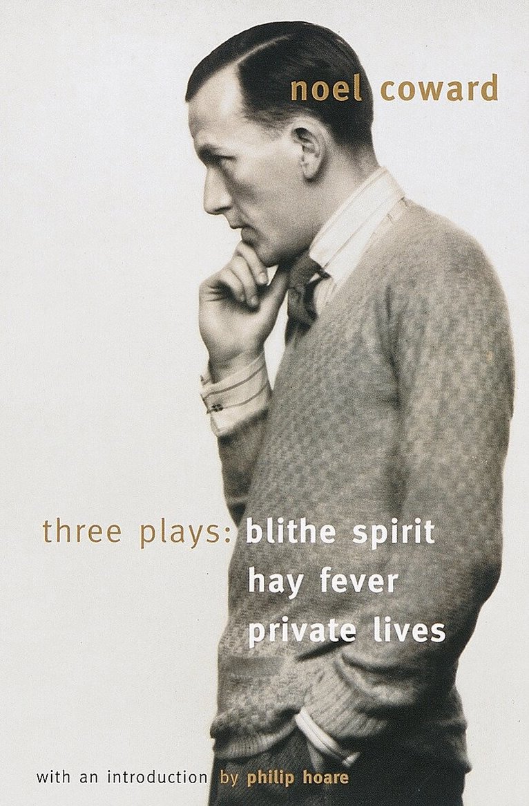 Noël Coward - Blithe Spirit, Hay Fever, Private Lives, Häftad