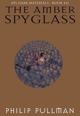 Philip Pullman - His Dark Materials: The Amber Spyglass (Book 3), Inbunden