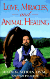 Allen M. Schoen - Love, Miracles and Animal Healing, Inbunden