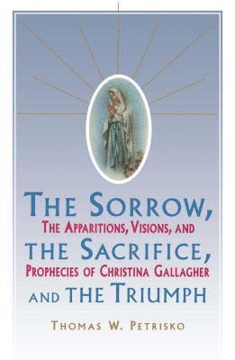 Thomas W Petrisko - Sorrow, the Sacrifice, and the Triumph, Häftad