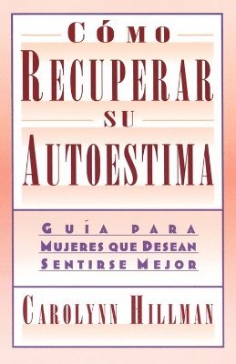 Carolynn Hillman - Como Recuperar Su Autoestima (Recovery Of Your Self-Esteem), Häftad. Tillgänglighet: Lägg i varukorg