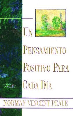 Dr. Norman Vincent Peale - Un Pensamiento Positiva Para Cada Dia (Positive Thinking Every Day), Häftad