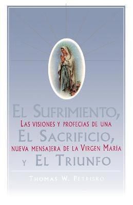 Thomas W. Petrisko - Sufrimiento, El Sacrificio, Y El Triunfo, Häftad