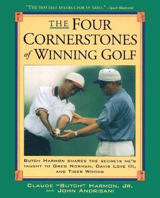 Four Cornerstones of Winning Golf av John Andrisiani, Butch Harmon