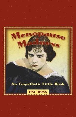 Pat Ross - MENOPAUSE MADNESS, Häftad