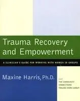 Maxine Harris - Trauma Recovery and Empowerment: A Clinician's Guide for Working with Women in Groups, Häftad. Tillgänglighet: Lägg i varukorg