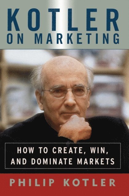 Philip Kotler - Kotler On Marketing, E-bok