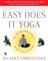 Alice Christensen - The American Yoga Associations Easy Does It Yoga: The Safe and Gentle Way to Health and Well Being, Häftad. Tillgänglighet: Lägg i varukorg