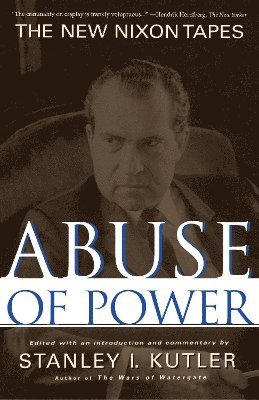Stanley Kutler - Abuse of Power, Häftad