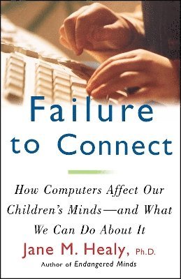 Jane M. Healy - Failure to Connect, Häftad. Tillgänglighet: Lägg i varukorg