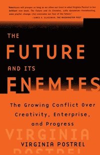 &quot;The Future and Its Enemies: The Growing Conflict Over Creativity, Enterprise and Progress &quot;