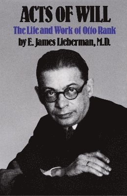 Acts of Will av E James Lieberman