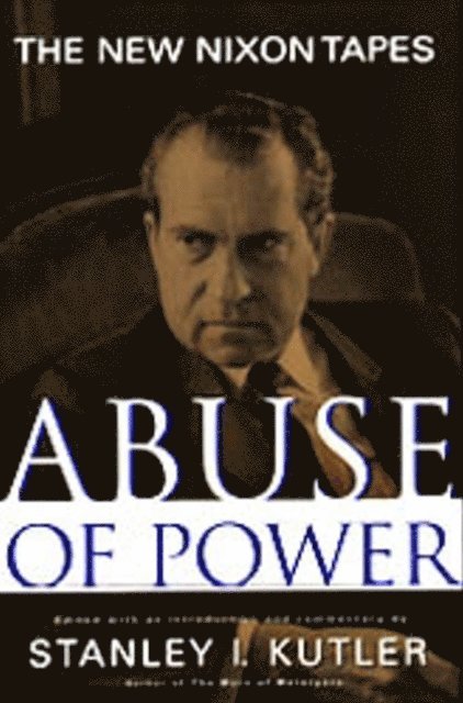 Stanley Kutler - Abuse Of Power, E-bok