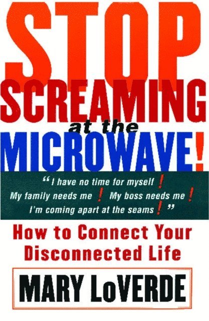 Mary LoVerde - Stop Screaming At The Microwave, E-bok