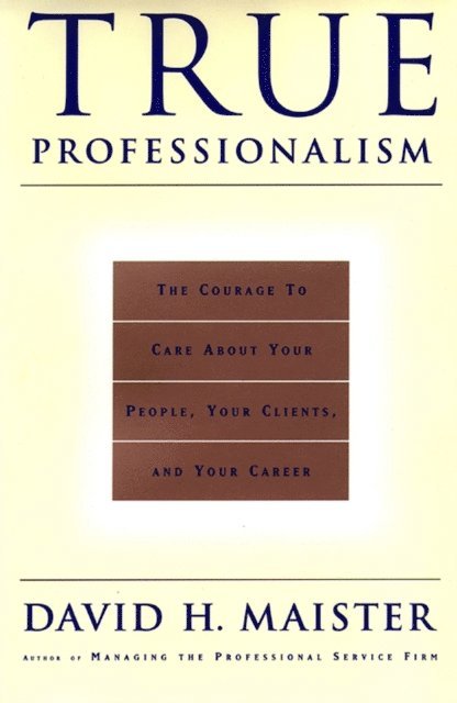 David H. Maister - True Professionalism, E-bok