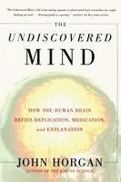 The Undiscovered Mind: How the Human Brain Defies Replication, Medication, and Explanation