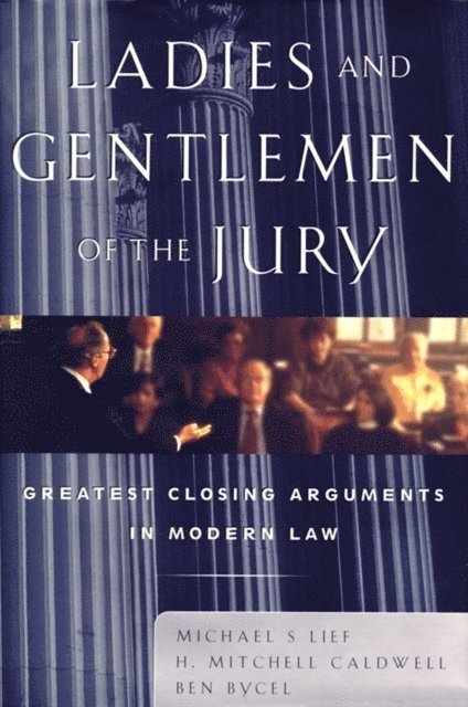 Ben Bycel, H. Mitchell Caldwell, Michael S Lief - Ladies And Gentlemen Of The Jury, E-bok