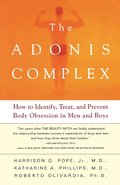 The Adonis Complex: How to Identify, Treat, and Prevent Body Obsession in Men and Boys